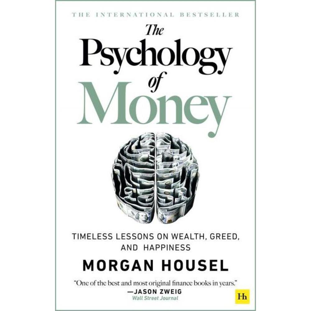 The Psychology of Money: Timeless Lessons on Wealth, Greed, and Happiness 0857197681