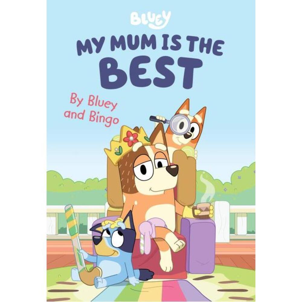 Bluey: My Mum is the Best: By Bluey and Bingo 1761041126