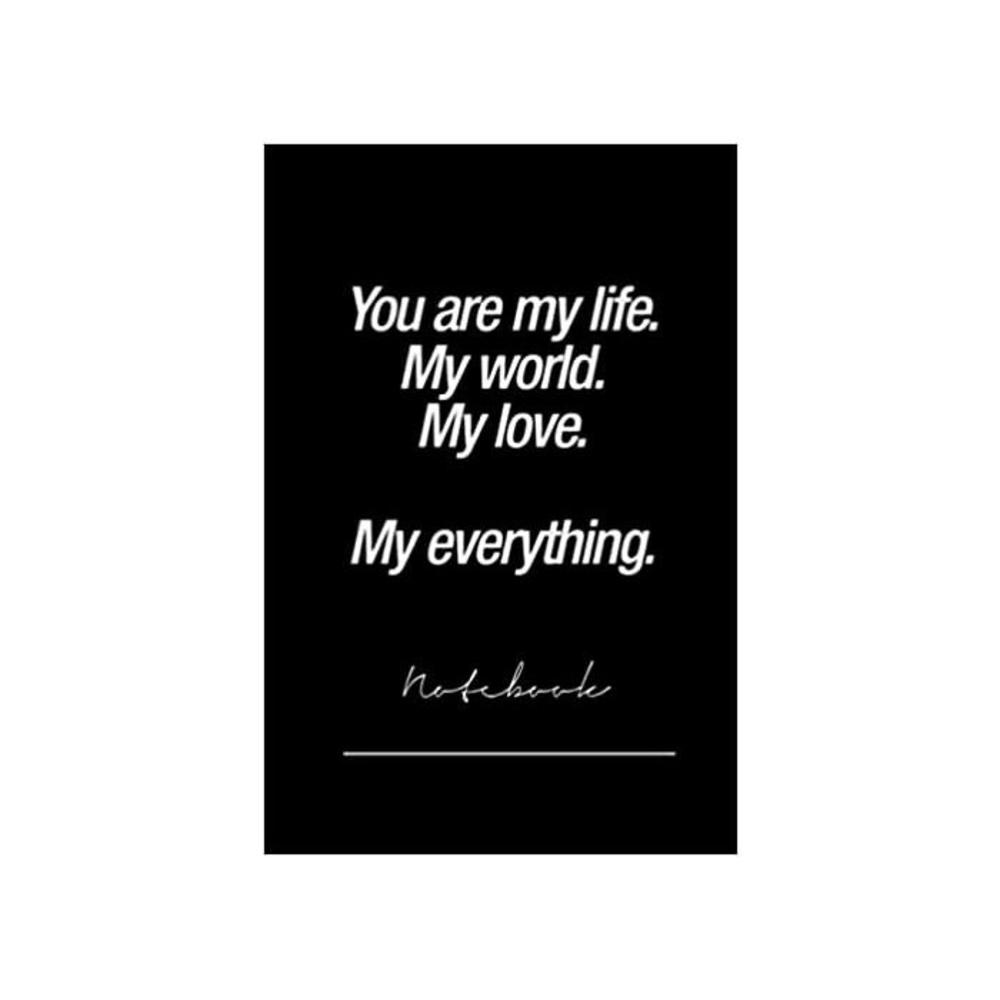 you are my life notebook - 120page notebook B0915RP6KH