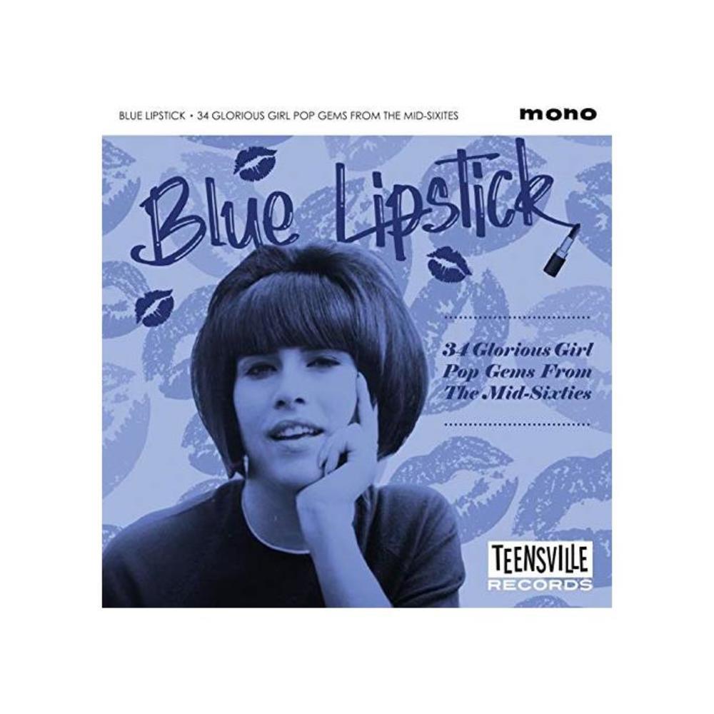Blue Lipstick: 34 Glorious Girl Pop Gems From The Mid -Sixties / Various B08MHLBNS9