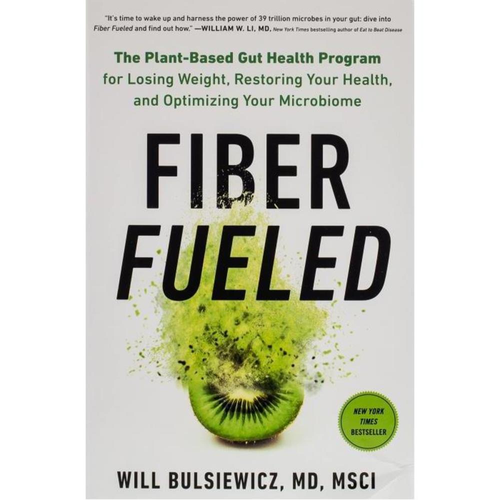 Fiber Fueled: The Plant-Based Gut Health Program for Losing Weight Restoring Your Health and Optimizing Your… 059308456X