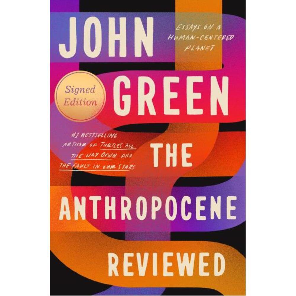 The Anthropocene Reviewed (Signed Edition): Essays on a Human-Centered Planet 0525555218