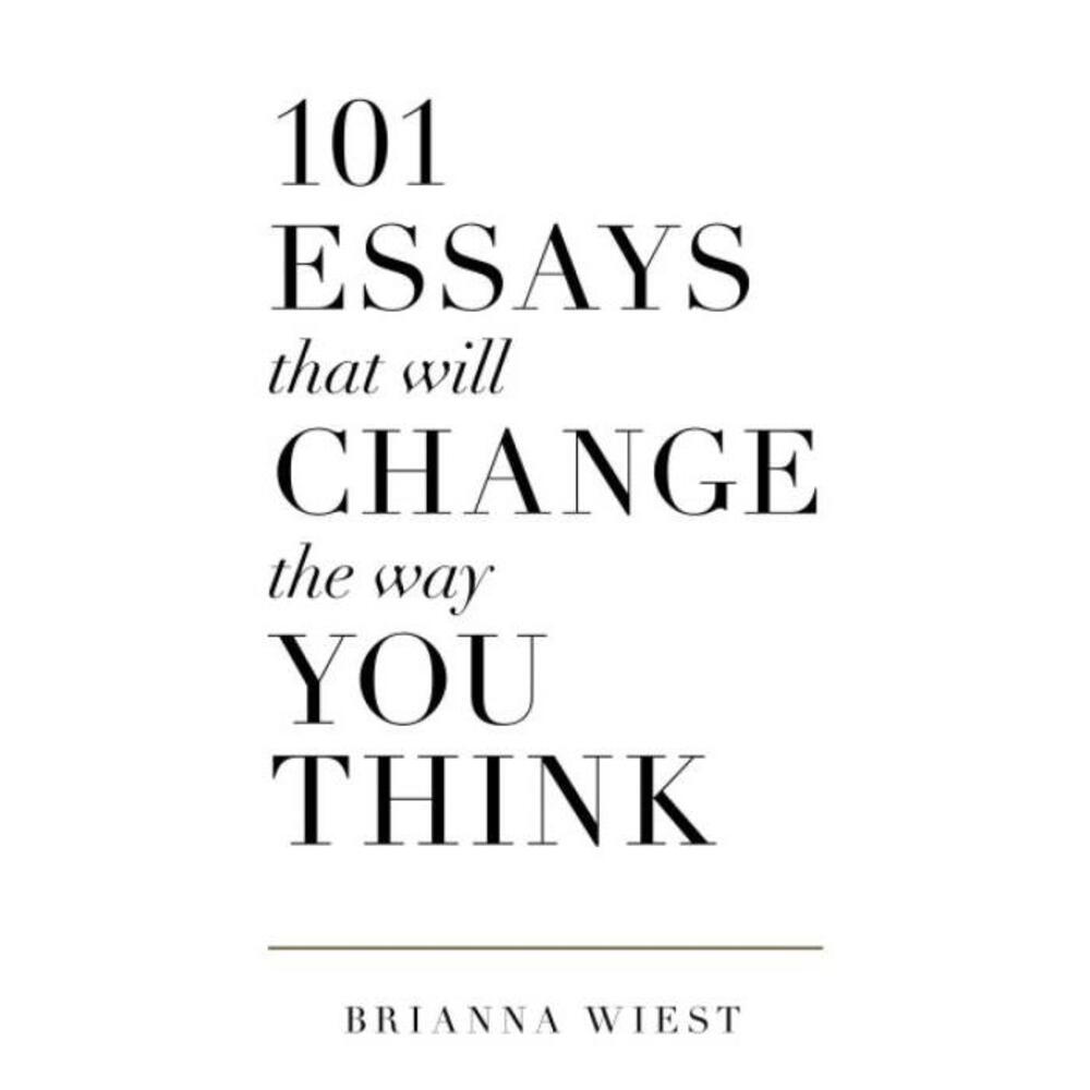 101 Essays That Will Change The Way You Think 1945796065