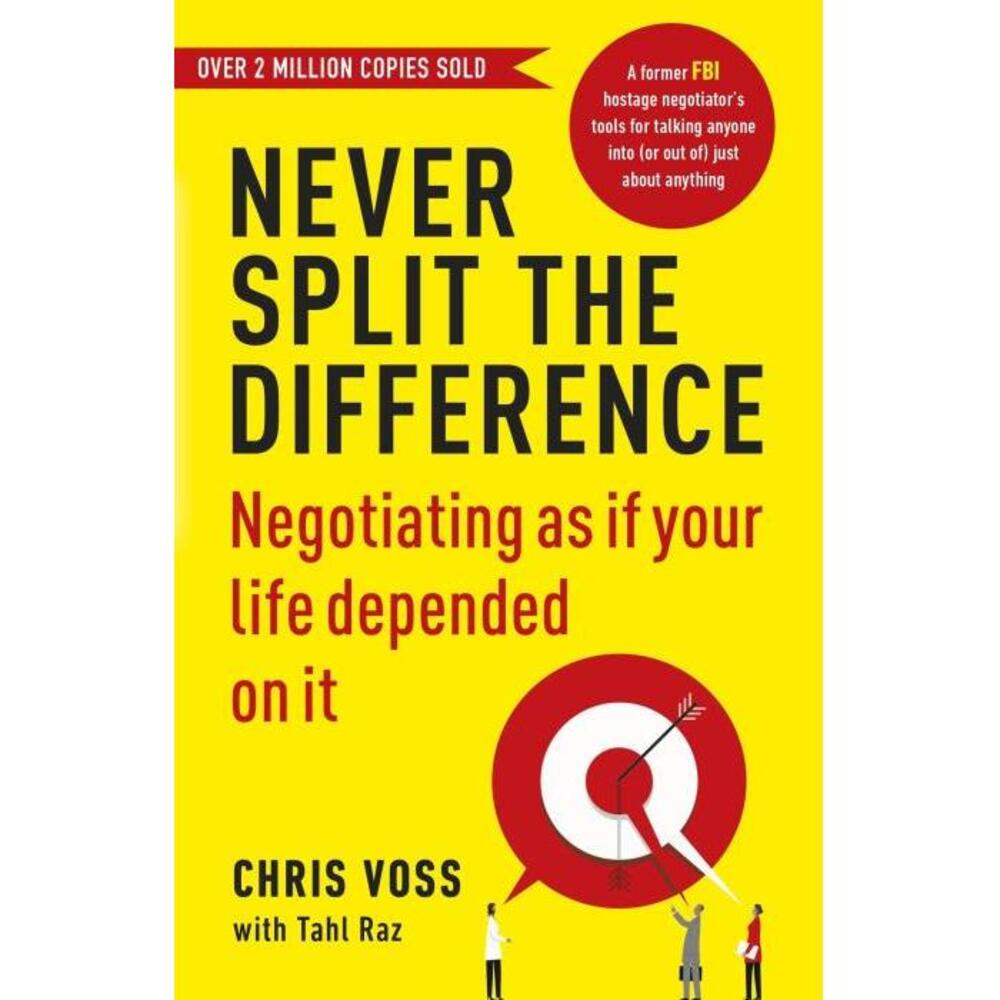 Never Split the Difference: Negotiating as if Your Life Depended on It 1847941494