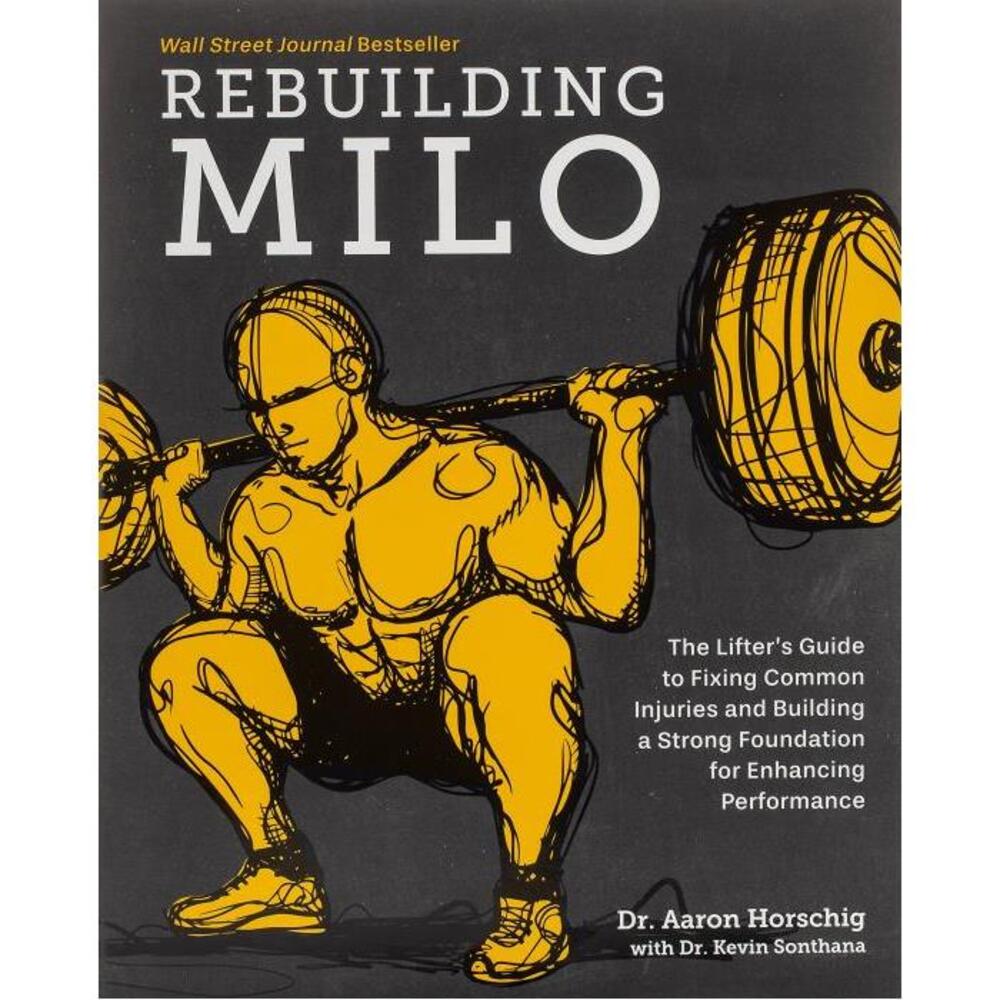 Rebuilding Milo: The Lifters Guide to Fixing Common Injuries and Building a Strong Foundation for Enhancing Performance 1628604220