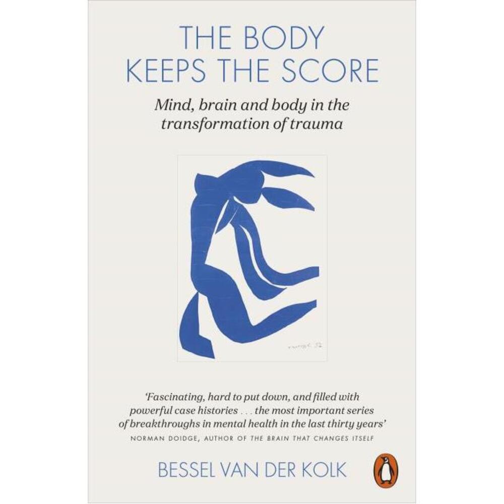 The Body Keeps the Score: Mind, Brain and Body in the Transformation of Trauma 0141978619