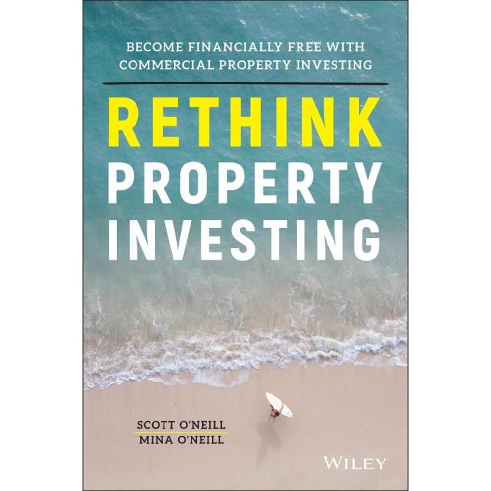 Rethink Property Investing: Become Financially Free with Commercial Property Investing 0730391523