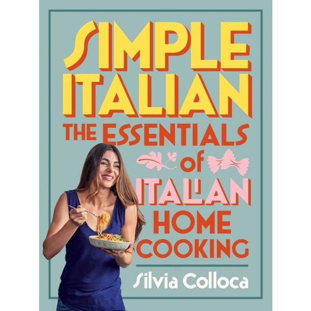Simple Italian: The essentials of Italian home cooking 1760550361