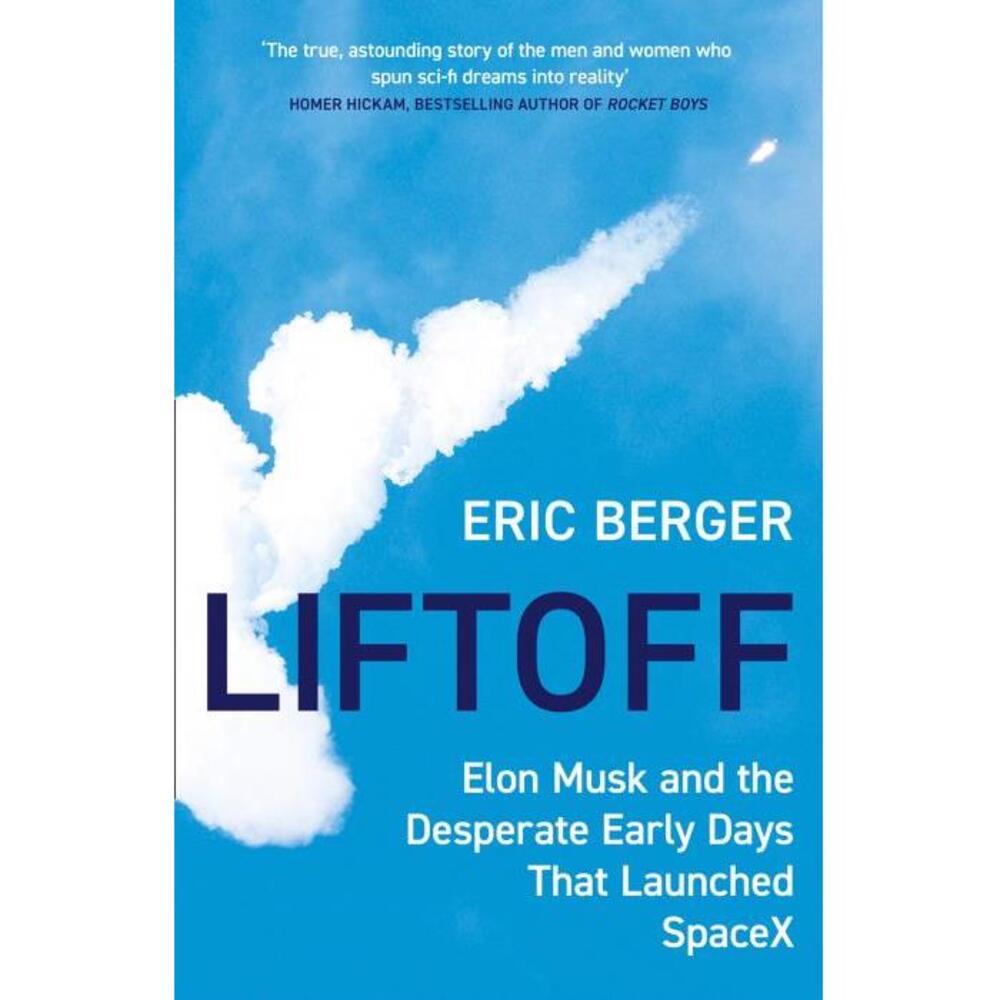 Liftoff: Elon Musk and the Desperate Early Days That Launched SpaceX 000844563X
