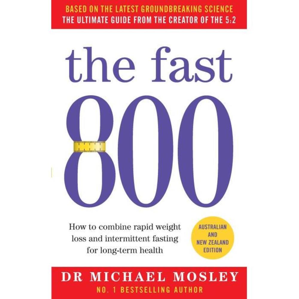 The Fast 800: How to combine rapid weight loss and intermittent fasting for long-term health 1760850187