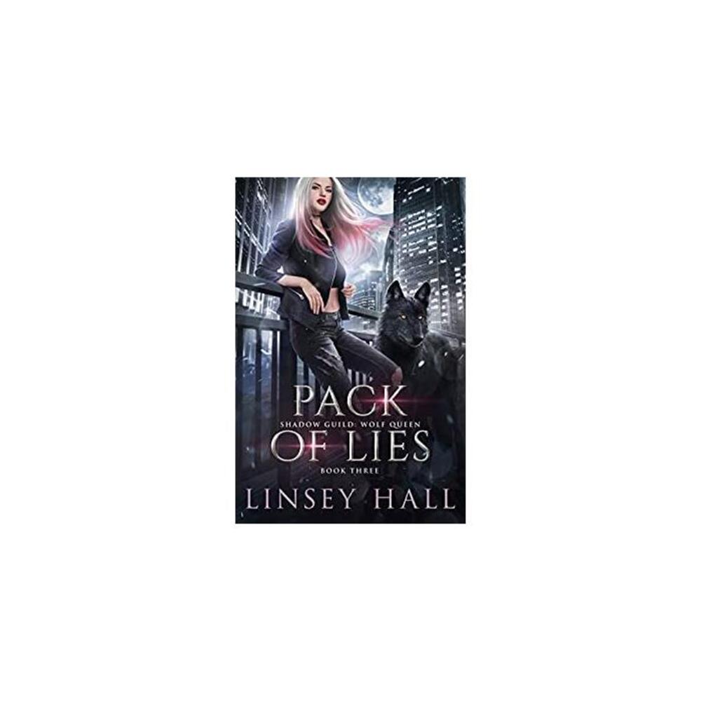 Pack of Lies (Shadow Guild: Wolf Queen Book 3) B08Y19C9J6