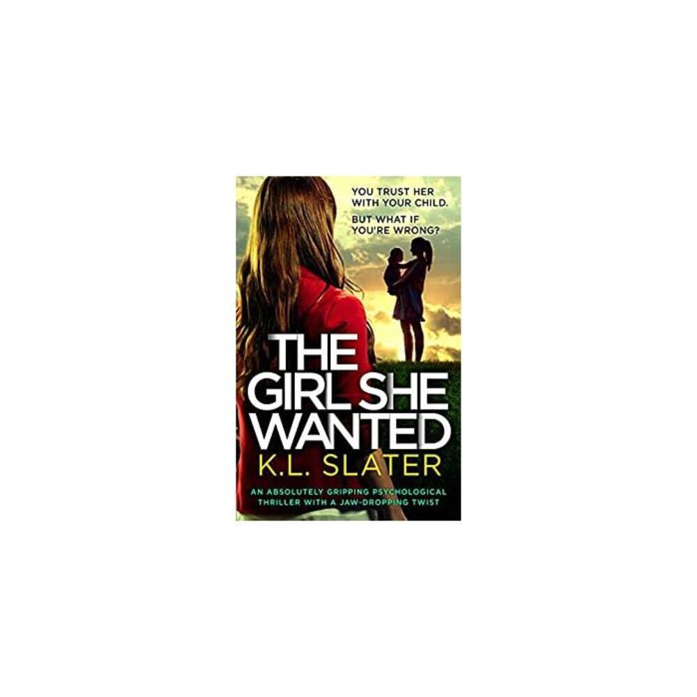 The Girl She Wanted: An absolutely gripping psychological thriller with a jaw-dropping twist B08D99B9LW