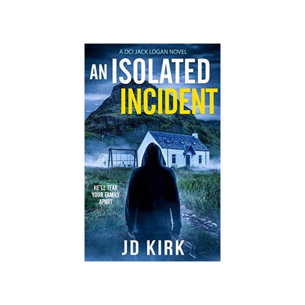An Isolated Incident: A Scottish Murder Mystery (DCI Logan Crime Thrillers Book 11) B08VW18GK3