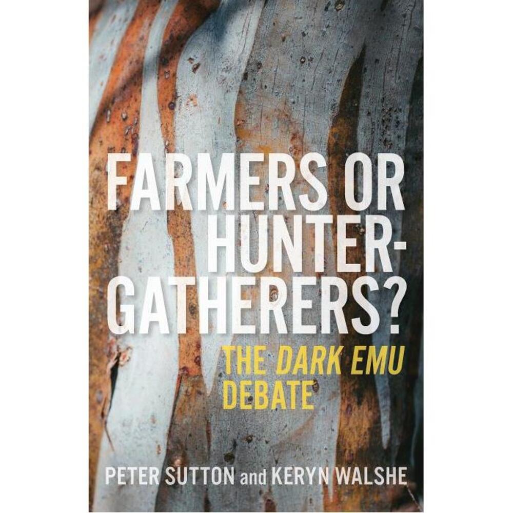 Farmers or Hunter-gatherers?: The Dark Emu Debate 0522877850