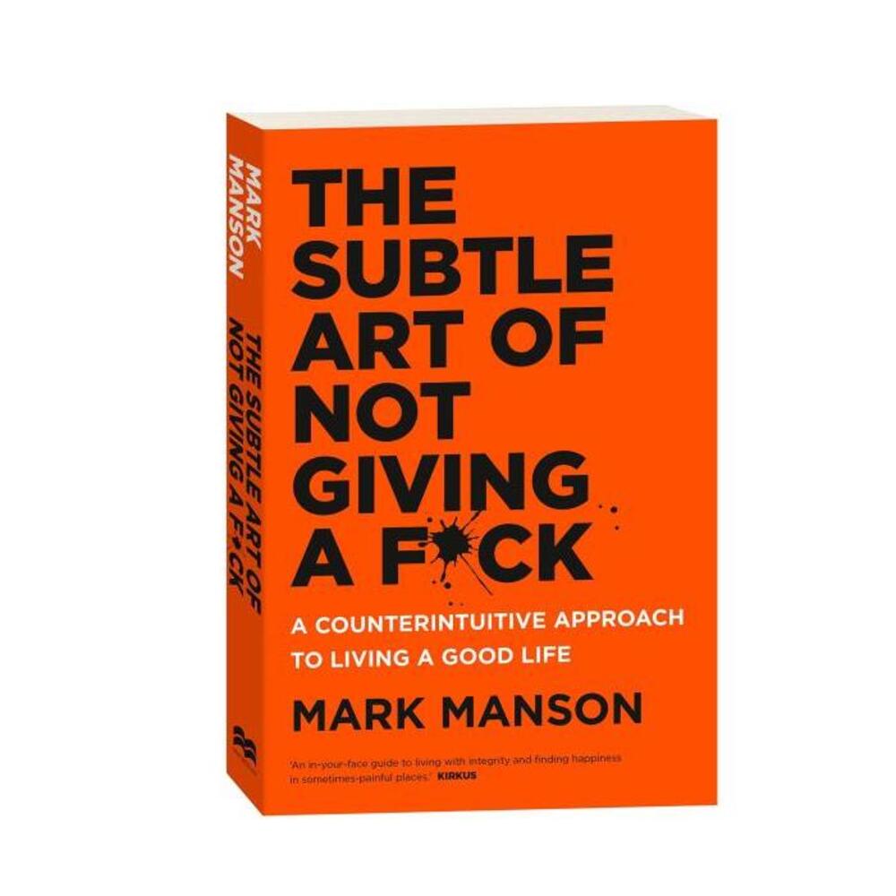 The Subtle Art of Not Giving a F*ck: A Counterintuitive Approach to Living a Good Life 1925483592