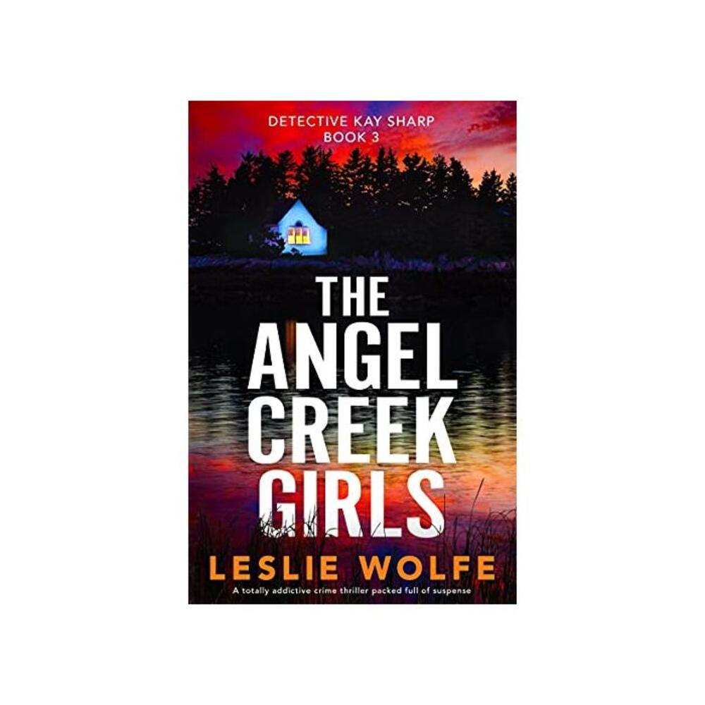 The Angel Creek Girls: A totally addictive crime thriller packed full of suspense (Detective Kay Sharp Book 3) B094D461HY