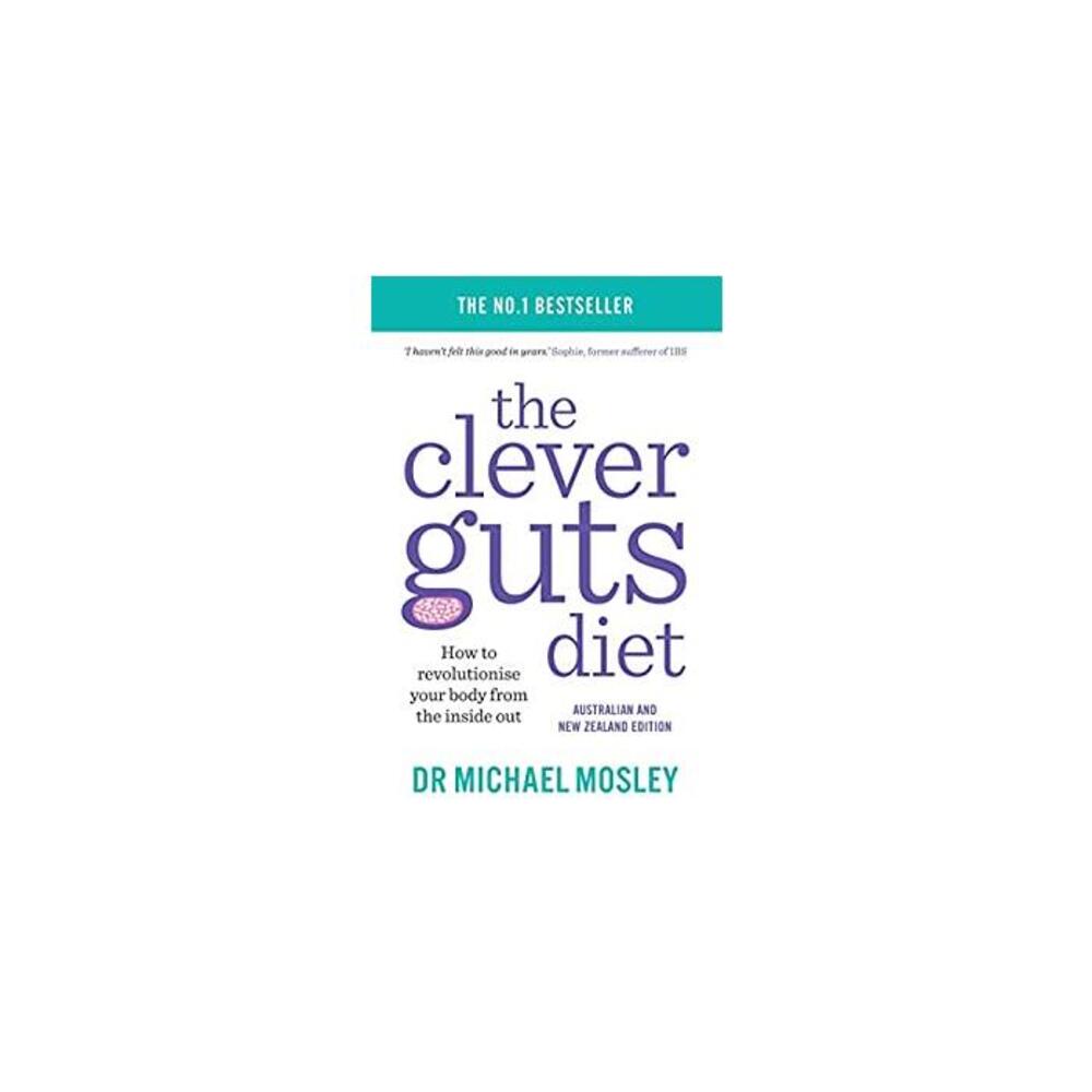 The Clever Guts Diet: How to revolutionise your body from the inside out B06WD89K9G