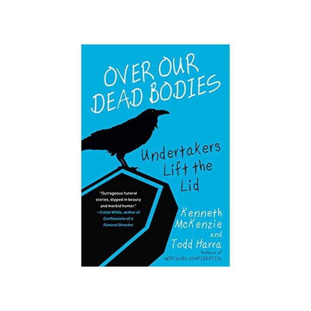 Over Our Dead Bodies:: Undertakers Lift the Lid B00GYLVPNU