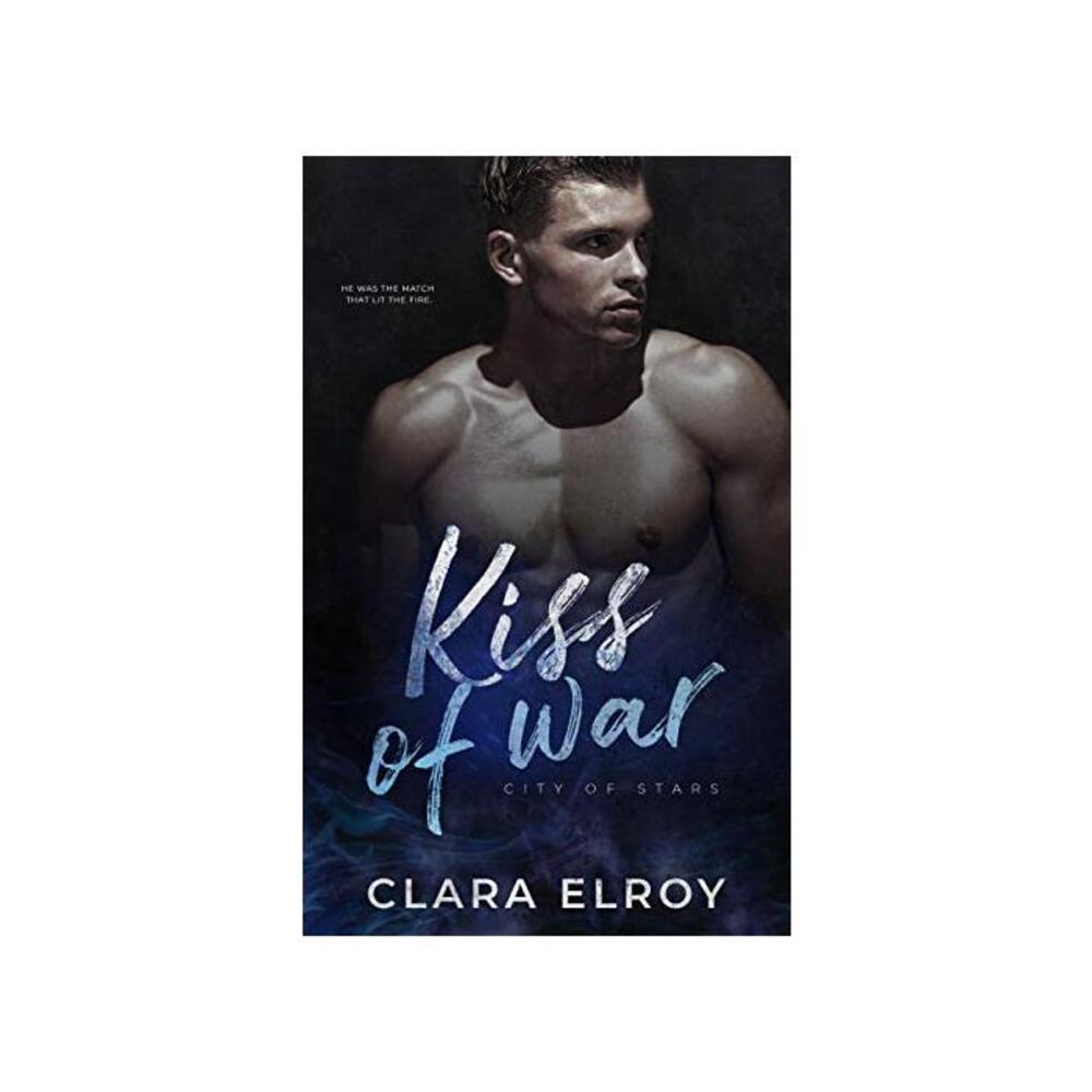 Kiss of War: An Enemies-to-Lovers Romance (City of Stars Book 1) B08TB8XHP7