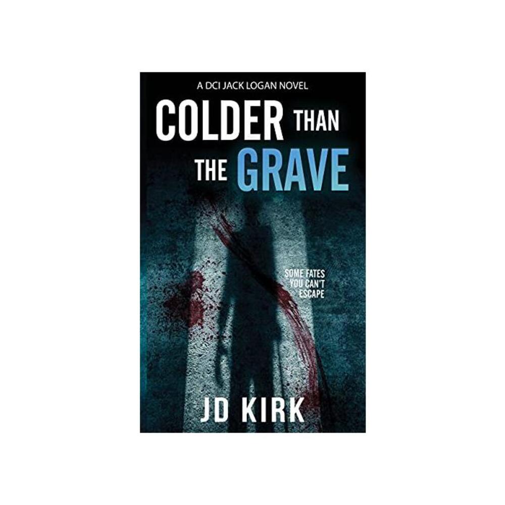 Colder than the Grave: A Scottish Murder Mystery (DCI Logan Crime Thrillers Book 12) B093QB3L6Q