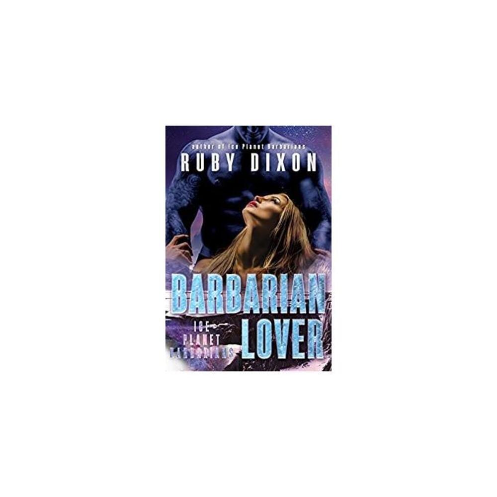 Barbarian Lover: A SciFi Alien Romance (Ice Planet Barbarians Book 3) B014LZK0LS
