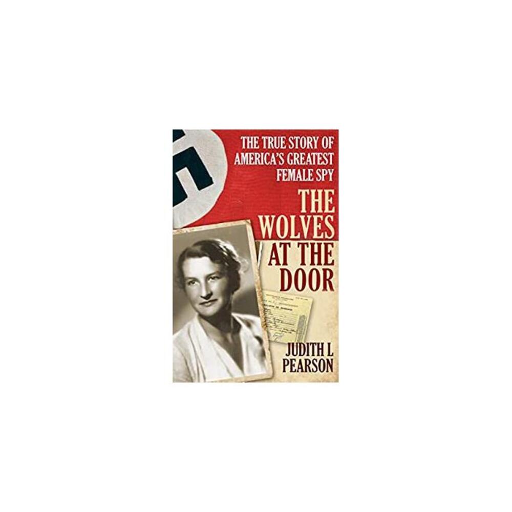 The Wolves at the Door: The True Story of Americas Greatest Female Spy B087WW1P3S