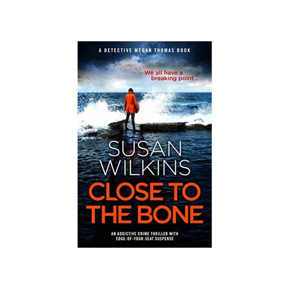 Close to the Bone: An addictive crime thriller with edge-of-your-seat suspense (Detective Megan Thomas Book 2) B089M9GJBZ