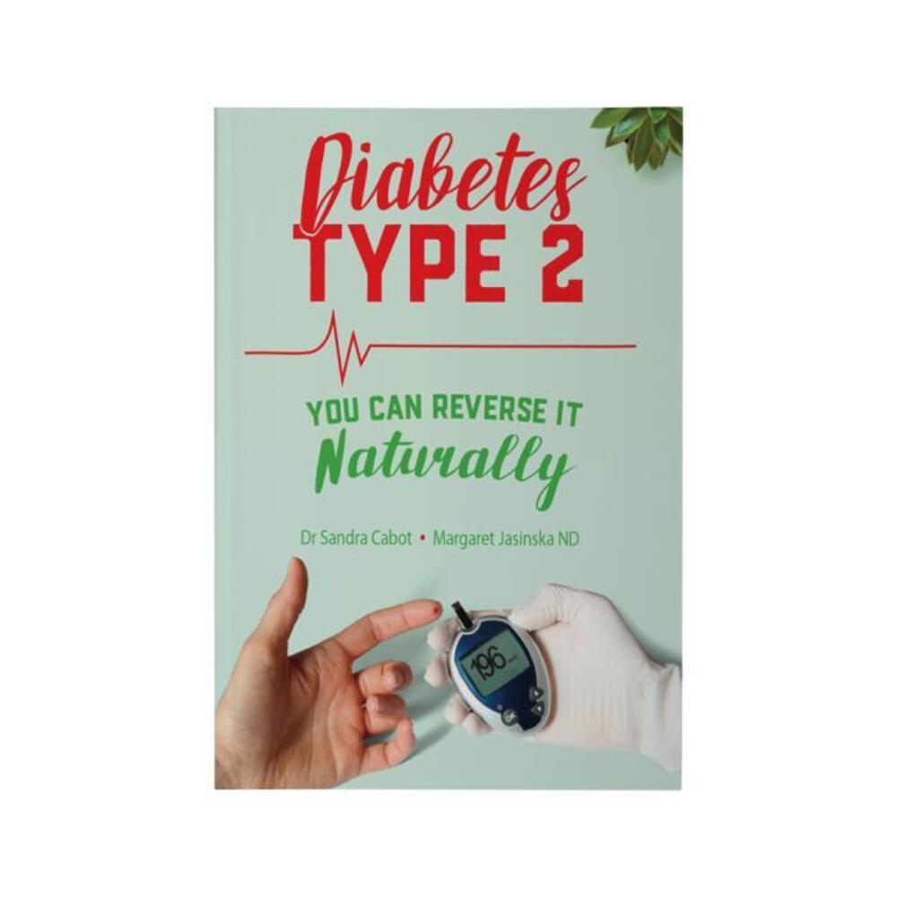 Diabetes Type 2: You Can Reverse It Naturally by Dr Sandra Cabot &amp; Margaret Jasinska