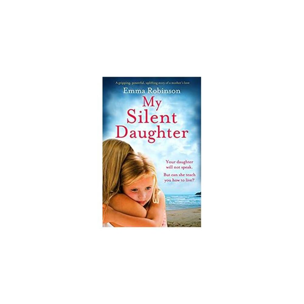 My Silent Daughter: A gripping powerful uplifting story of a mother’s love B07SQRSP1X