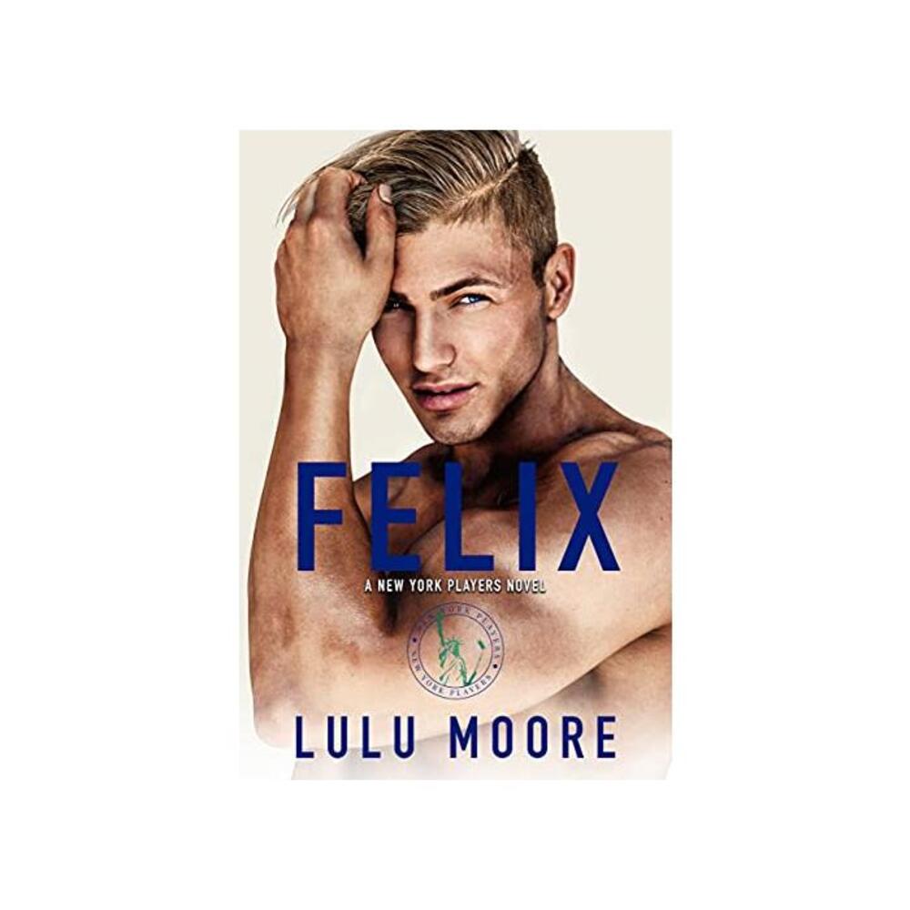 Felix: A New York Players Novel (The New York Players Book 4) B09F6G5X1J