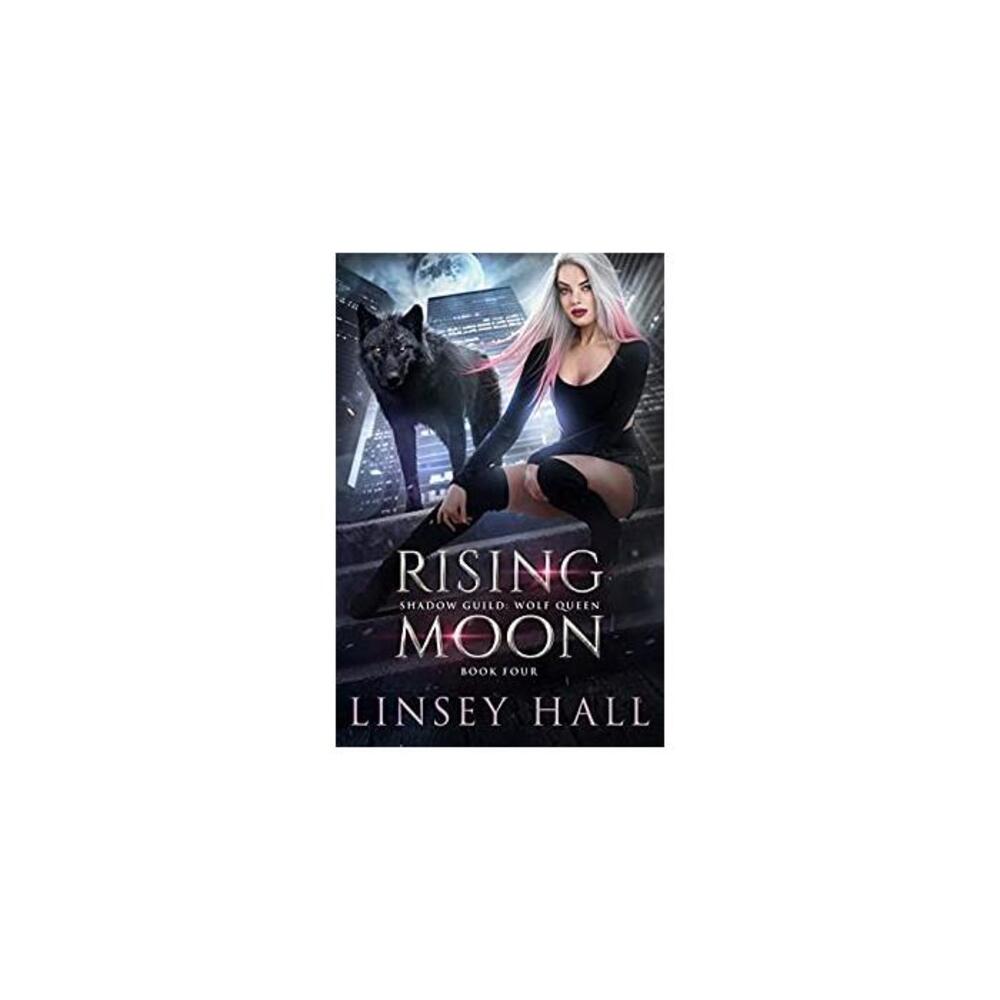 Rising Moon (Shadow Guild: Wolf Queen Book 4) B091BHZ6G5