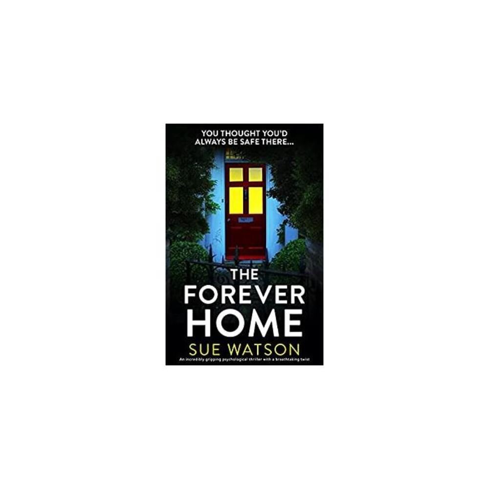 The Forever Home: An incredibly gripping psychological thriller with a breathtaking twist B08YDCN27S