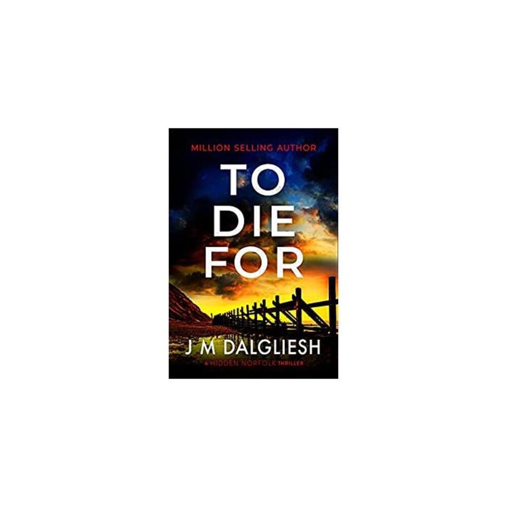 To Die For: A chilling British detective crime thriller (The Hidden Norfolk Murder Mystery Series Book 9) B097CFNVMB