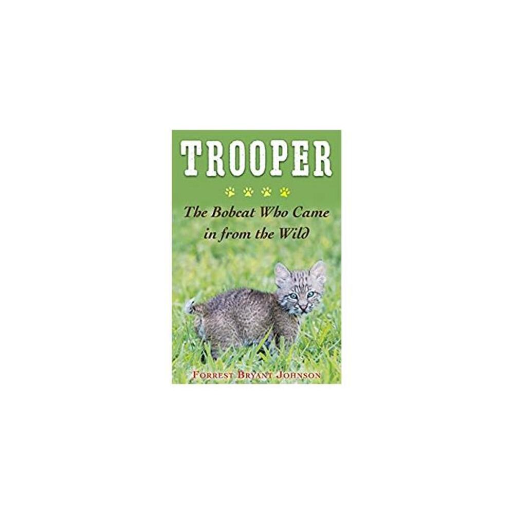Trooper: The Bobcat Who Came in from the Wild B0725NWZQS